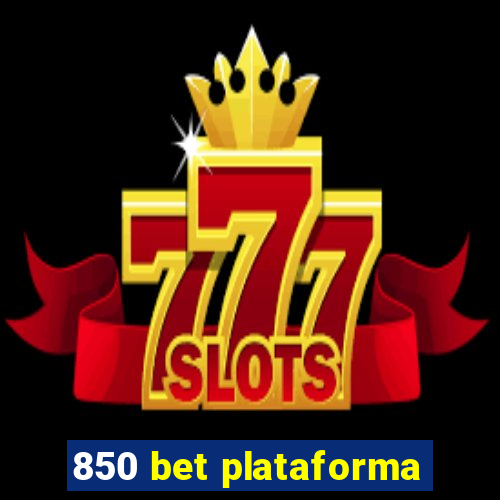 850 bet plataforma